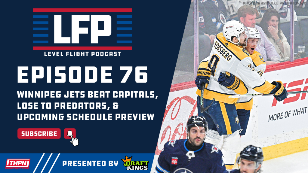 Winnipeg Jets beat Capitals, Lose to Predators, and Upcoming Schedule Preview – LFP Ep. 76